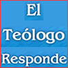 El Teólogo Responde