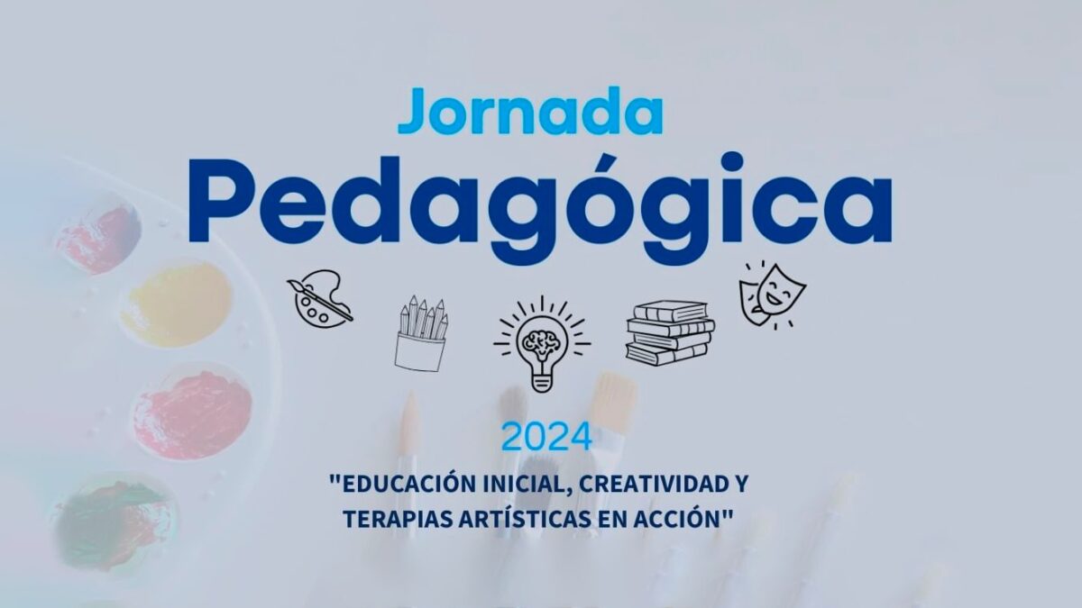 Jornada Pedagógica 2024: Educación Inicial, Creatividad y Terapias Artísticas en Acción