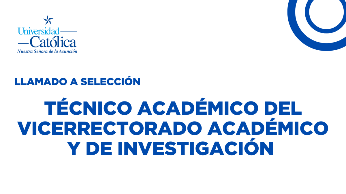 Llamado a Selección de Técnico Académico del Vicerrectorado Académico y de Investigación